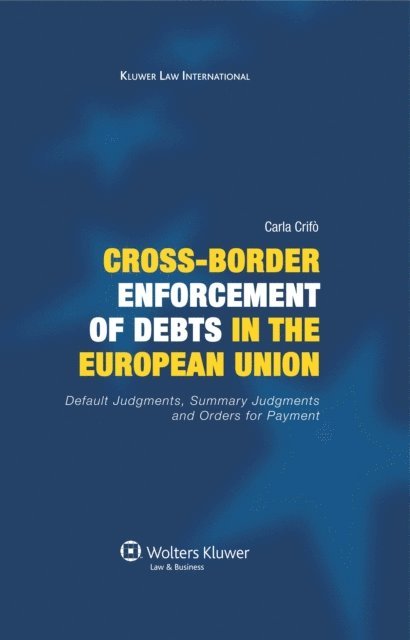 Carla Crifo - Cross-Border Enforcement of Debts in the European Union, Default Judgments, Summary Judgments and Orders for Payment, E-bok