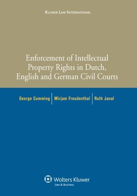 Mirjam Freudenthal, George Cumming - Enforcement of Intellectual Property Rights in Dutch, English and German Civil Procedure, E-bok