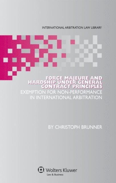 Christoph Brunner - Force Majeure and Hardship under General Contract Principles, E-bok