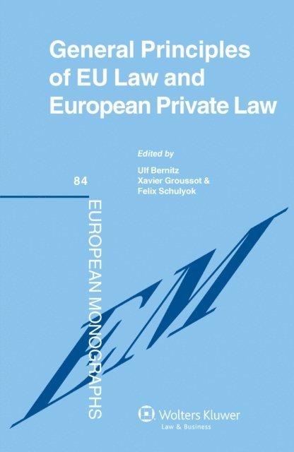 Xavier Groussot, Ulf Bernitz - General Principles of EU Law and European Private Law, E-bok