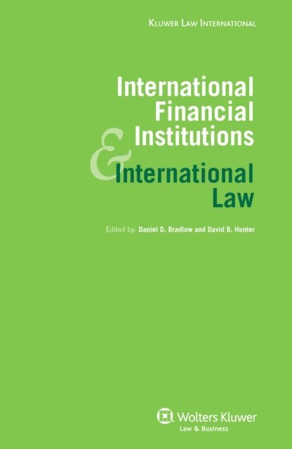 David B. Hunter, Daniel D. Bradlow - International Financial Institutions and International Law, E-bok