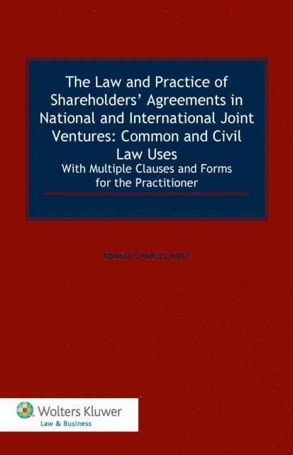 Ronald Charles Wolf - Law and Practice of Shareholders' Agreements in National and International Joint Ventures: Common and Civil Law Uses, E-bok