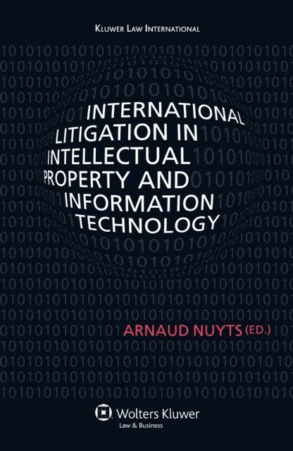 Arnaud Nuyts - International Litigation in Intellectual Property and Information Technology, E-bok