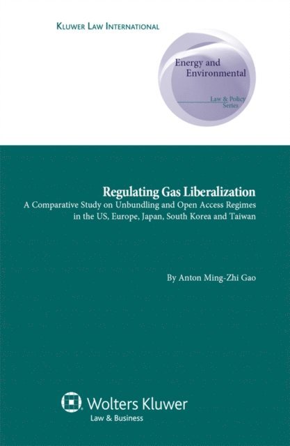 Anton Ming-Zhi Gao - Regulating Gas Liberalization, E-bok