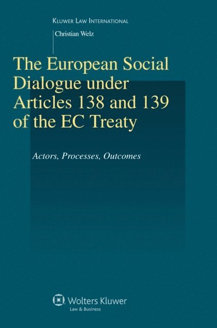 Christian Welz - European Social Dialogue under Articles 138 and 139 of the EC Treaty, E-bok