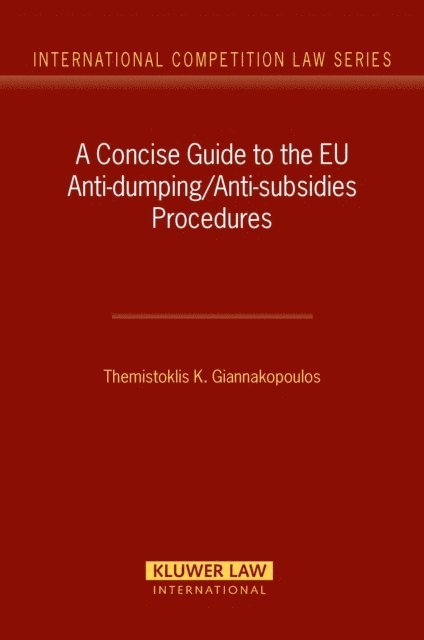 Themistoklis K. Giannakopoulos - Concise Guide to the EU Anti-dumping/Anti-subsidies Procedures, E-bok
