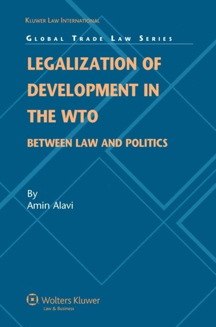 Amin Alavi - Legalization of Development in the WTO, E-bok