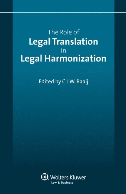 C.J.W. Baaij - Role of Legal Translation in Legal Harmonization, E-bok