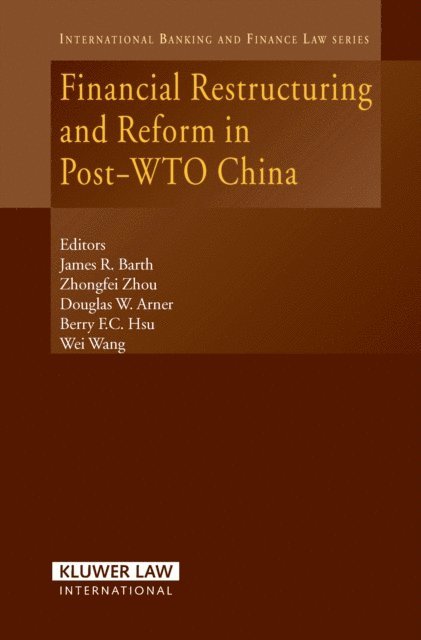 Zhongfei Zhou, James R. Barth - Financial Restructuring and Reform in Post-WTO China, E-bok