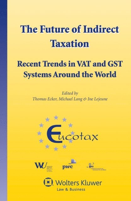 Michael Lang, Thomas Ecker - Future of Indirect Taxation, E-bok