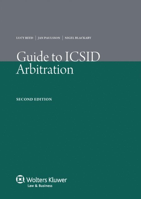 Jan Paulsson, Lucy Reed - Guide to ICSID Arbitration, E-bok