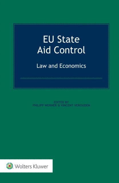 Vincent Verouden, Philipp Werner - EU State Aid Control: Law and Economics, E-bok