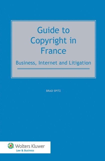 Brad Spitz - Guide to Copyright in France, E-bok