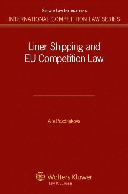 Alla Pozdnakova - Liner Shipping and EU Competition Law, E-bok