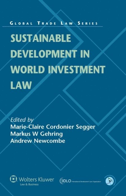 Markus W Gehring, Marie-Claire Cordonier Segger - Sustainable Development in World Investment Law, E-bok