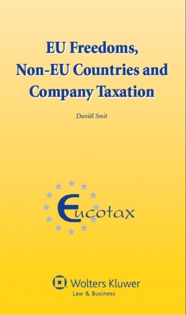 DaniA«l Smit - EU Freedoms, Non-EU Countries and Company Taxation, E-bok
