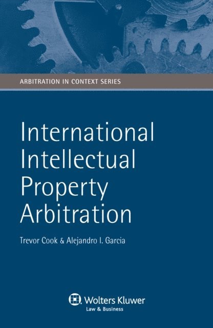 Alejandro I. Garcia, Trevor Cook - International Intellectual Property Arbitration, E-bok