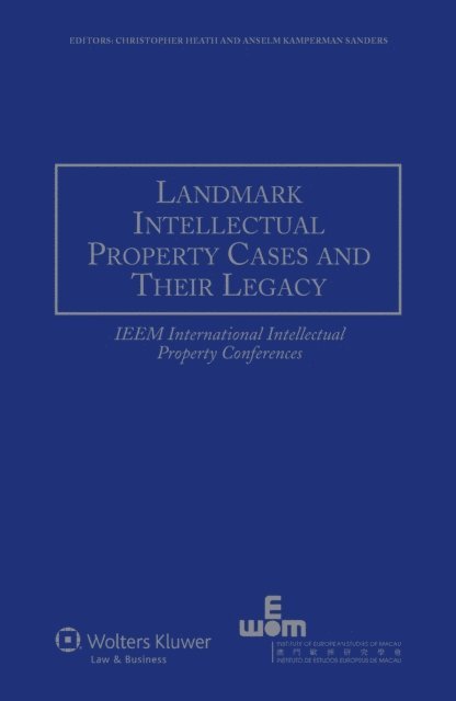 Anselm Kamperman Sanders, Christopher Heath - Landmark Intellectual Property Cases and Their Legacy, E-bok