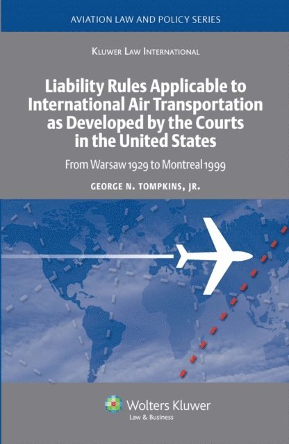 Jr. George N. Tompkins - Liability Rules Applicable to International Air Transportation as Developed by the Courts in the United States, E-bok