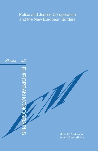 Joanna Apap, Malcolm Anderson - Police and Justice Co-operation and the New European Borders, E-bok