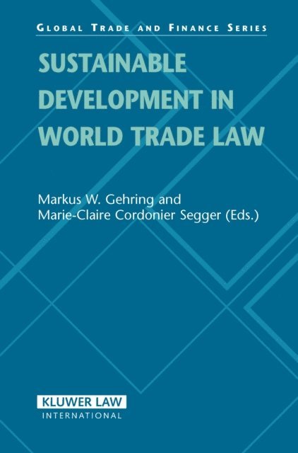 Marie-Claire Cordonier Segger, Markus W. Gehring - Sustainable Development in World Trade Law, E-bok
