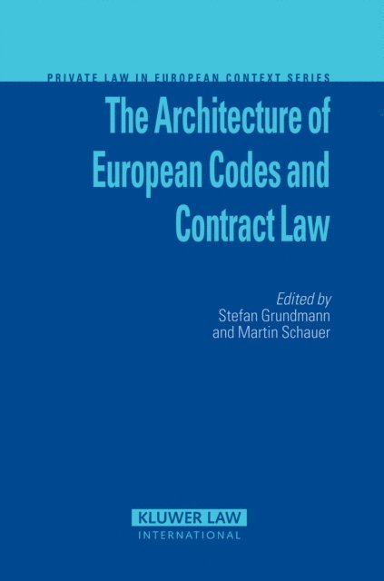 Martin Schauer, Stefan Grundmann - Architecture of European Codes and Contract Law, E-bok