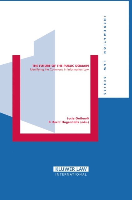 P. Bernt Hugenholtz, Lucie Guibault - Future of the Public Domain, E-bok