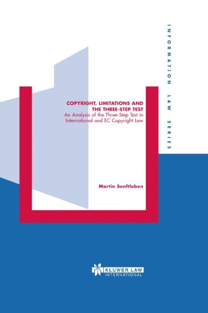 Martin Senftleben - Copyright, Limitations and the Three-Step Test, E-bok