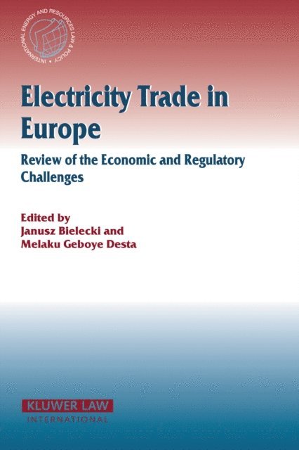 Melaku Geboye Desta, Janusz Bielecki - Electricity Trade in Europe Review of the Economic and Regulatory Changes, E-bok