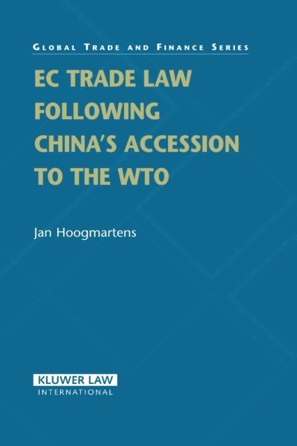 Jan Hoogmartens - EC Trade Law Following China's Accession to the WTO, E-bok