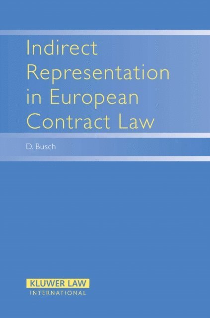 D. Busch - Indirect Representation in European Contract Law, E-bok
