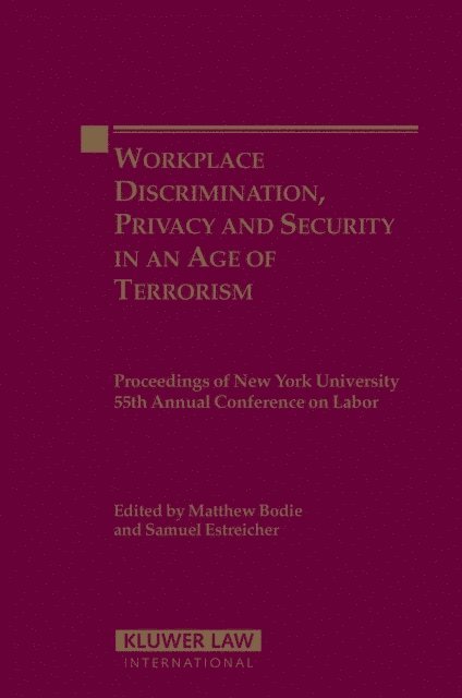 Samuel Estreicher, Matthew Bodie - Workplace Discrimination, Privacy and Security in an Age of Terrorism, E-bok