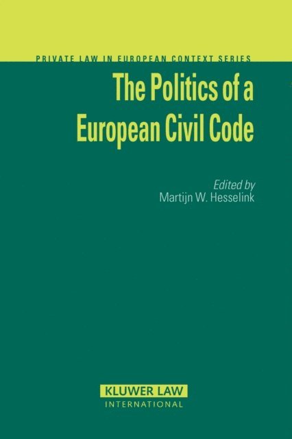 Martijn W. Hesselink - Politics of a European Civil Code, E-bok