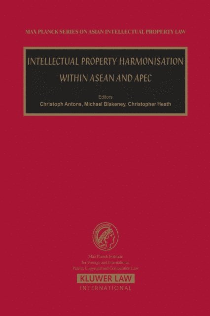 Michael Blakeney, Christopher Antons - Intellectual Property Harmonisation within ASEAN and APEC, E-bok