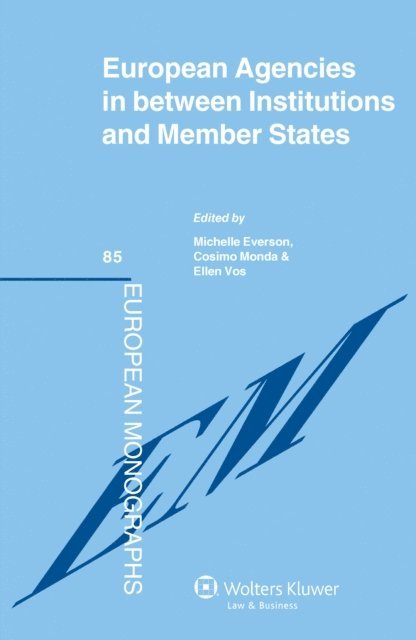 Cosimo Monda, Michelle Everson - European Agencies in between Institutions and Member States, E-bok