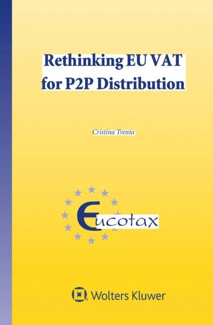 Cristina Trenta - Rethinking EU VAT for P2P Distribution, E-bok. Tillgänglighet: Lägg i varukorg