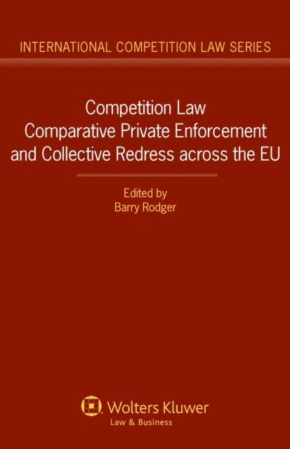 Barry Rodger - Competition Law Comparative Private Enforcement and Collective Redress across the EU, E-bok