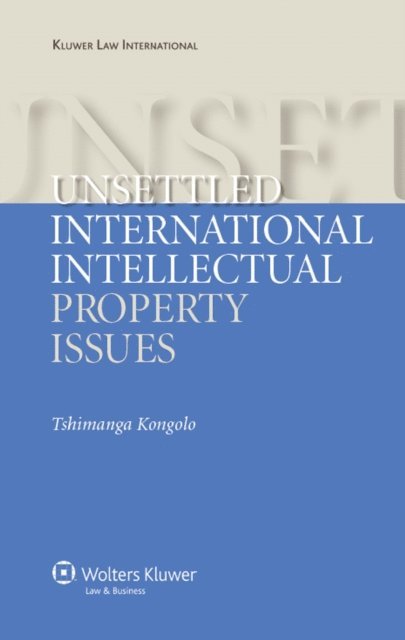 Tshimanga Kongolo - Unsettled International Intellectual Property Issues, E-bok. Tillgänglighet: Lägg i varukorg