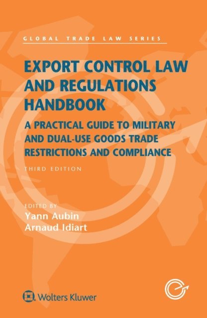 Arnaud Idiart, Yann Aubin - Export Control Law and Regulations Handbook, E-bok