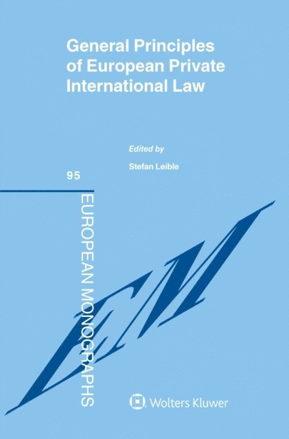 Stefan Leible - General Principles of European Private International Law, E-bok