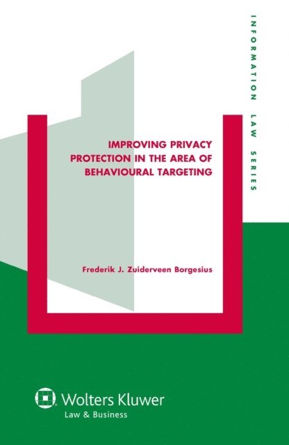 Frederik J. Zuiderveen Borgesius - Improving Privacy Protection in the Area of Behavioural Targeting, E-bok