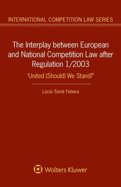 Lucio Tome Feteira - Interplay between European and National Competition Law after Regulation 1/2003, E-bok