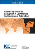 Addressing Issues of Corruption In Commercial and Investment Arbitration