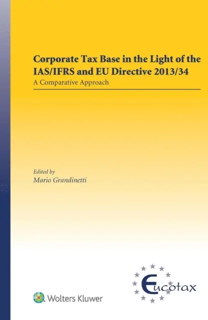 Mario Grandinetti - Corporate Tax Base in the Light of the IAS/IFRS and EU Directive 2013/34: A Comparative Approach, E-bok. Tillgänglighet: Lägg i varukorg