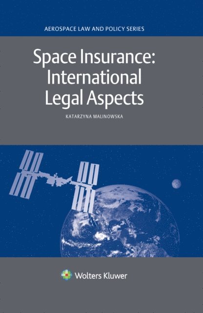 Katarzyna Malinowska - Space Insurance: International Legal Aspects, E-bok