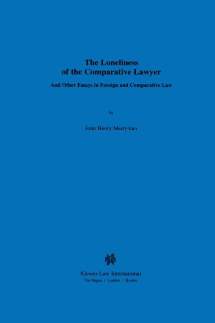 John Henry Merryman - Loneliness of the Comparative Lawyer And Other Essays in Foreign and Comparative Law, E-bok