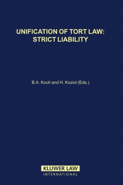 H. Koziol, B.A. Koch - Unification of Tort Law: Strict Liability, E-bok