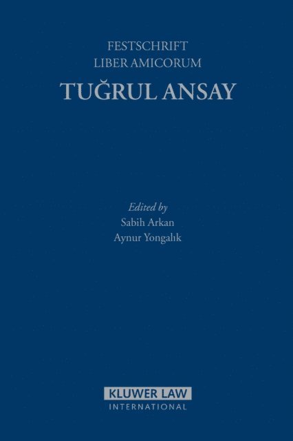 Aynur Yongalik, Sabih Arkan - Festschrift Liber Amicorum: Tu?rul Ansay, E-bok