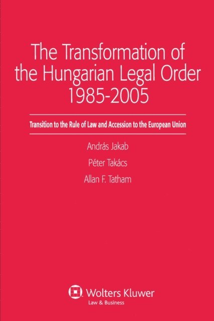 Peter Takacs, Andras Jakab - Transformation of the Hungarian Legal Order 1985-2005, E-bok