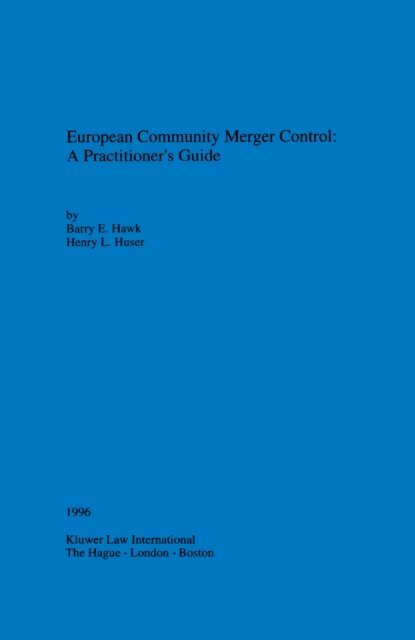 Henry L. Huser, Barry E. Hawk - European Community Merger Control: A Practitioner's Guide, E-bok